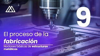 El proceso de fabricación en estructuras metálicas
